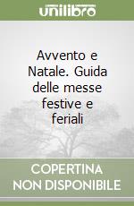 Avvento e Natale. Guida delle messe festive e feriali