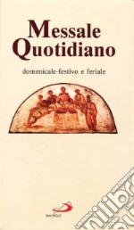 Messale quotidiano. Domenicale-festivo e feriale libro