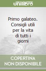 Primo galateo. Consigli utili per la vita di tutti i giorni