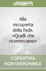Alla riscoperta della fede. «Quelli che ricominciano» libro