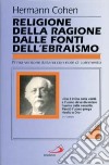 Religione della ragione dalle fonti dell'ebraismo libro