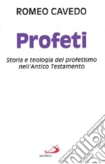 Profeti. Storia e teologia del profetismo nell'Antico Testamento