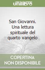 San Giovanni. Una lettura spirituale del quarto vangelo libro