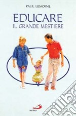 Educare: il grande mestiere libro