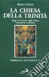 La chiesa della Trinità. Saggio sul mistero della Chiesa, comunione e missione libro