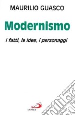 Il modernismo. I fatti, le idee, i personaggi libro