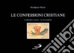 Le confessioni cristiane. Le dottrine e la prassi. Tavole sinottiche libro