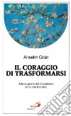 Il Coraggio di farsi altro. Alla scoperta del dinamismo della vita interiore libro