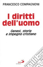 I diritti dell'uomo. Genesi, storia e impegno cristiano libro