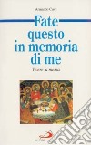 Fate questo in memoria di me. Vivere la messa libro