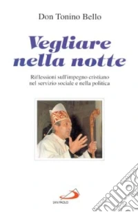Vegliare nella notte. Riflessioni sull'impegno cristiano nel servizio sociale e nella politica