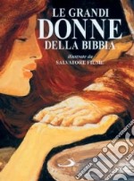 Le grandi donne della Bibbia illustrate da Salvatore Fiume libro