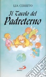 Il tavolo del Padreterno. Impertinenze, sorrisi e... qualche lacrima libro