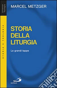 Storia della liturgia. Le grandi tappe libro