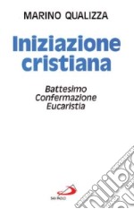 Iniziazione cristiana. Battesimo, confermazione, eucaristia