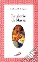 Le glorie di Maria. La «Salve regina», le virtù di Maria santissima