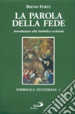 La parola della fede. Introduzione alla simbolica ecclesiale