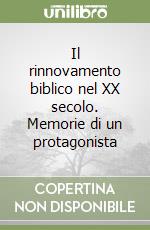 Il rinnovamento biblico nel XX secolo. Memorie di un protagonista libro