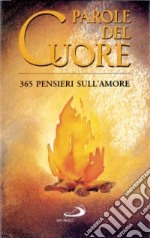 Parole del cuore. 365 pensieri sull'amore libro