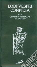 Lodi Vespri Compieta. Delle quattro settimane del salterio libro