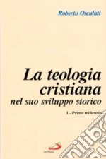 Teologia cristiana nel suo sviluppo storico. Vol. 1: Primo millennio libro