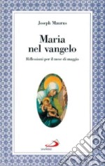 Maria nel vangelo. Riflessioni per il mese di maggio libro