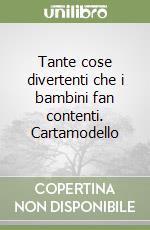 Tante cose divertenti che i bambini fan contenti. Cartamodello libro