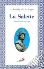 La Salette. Significato e attualità. Per una rinnovata teologia e spiritualità delle apparizioni libro