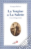 La Vergine a La Salette. Storia dell'apparizione libro di Barbero Giuseppe