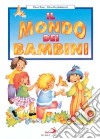 Il mondo dei bambini libro