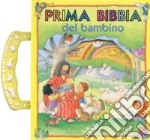 La prima Bibbia del bambino libro