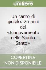 Un canto di giubilo. 25 anni del «Rinnovamento nello Spirito Santo» libro