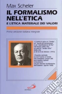 Il formalismo nell'etica e l'etica materiale dei valori. Nuovo tentativo di fondazione di un personalismo etico libro