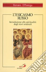 L'esicasmo russo. Introduzione alla spiritualità degli slavi orientali libro