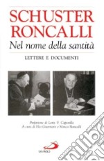 Nel nome della santità. Lettere e documenti libro