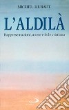 L'aldilà. Rappresentazioni, attese e fede cristiana libro