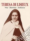 Teresa di Lisieux. Vita, dottrina, ambiente libro