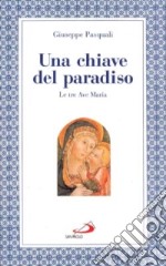 Una chiave del paradiso: le tre «Ave Maria» libro