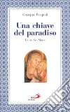 Una chiave del paradiso: le tre «Ave Maria» libro di Pasquali Giuseppe