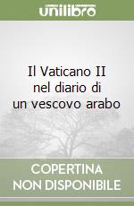 Il Vaticano II nel diario di un vescovo arabo