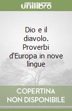 Dio e il diavolo. Proverbi d'Europa in nove lingue libro