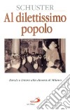 Al dilettissimo popolo. Parole e lettere alla diocesi di Milano libro