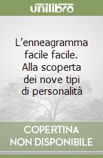 L'enneagramma facile facile. Alla scoperta dei nove tipi di personalità