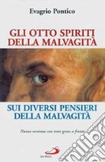 Gli otto spiriti della malvagità. Sui diversi pensieri della malvagità libro