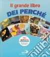 Il grande libro dei perché. 440 risposte alle domande dei bambini libro