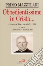 Obbedientissimo in Cristo... Lettere al vescovo (1917-1959) libro