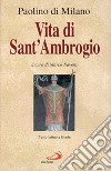 Vita di sant'Ambrogio. La prima biografia del patrono di Milano. Testo latino a fronte libro
