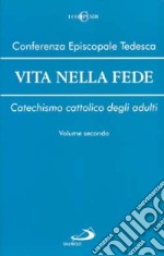 Vita nella fede. Catechismo cattolico degli adulti. Vol. 2 libro