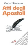 Atti degli Apostoli. Commento pastorale libro