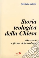 Storia teologica della Chiesa. Itinerario e forme della teologia libro